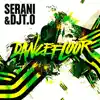 DjT.O & Serani - Dancefloor (Dirty) - Single